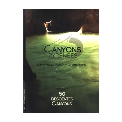Canyons Pyrenees - Pyreness Françaises et Aragonaises