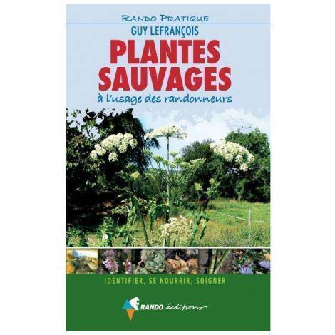 Plantes sauvages à l'usage des randonneurs (Guy Lefrançois)